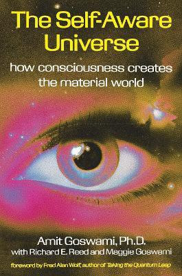 The Self-Aware Universe(English, Paperback, Goswami Amit Ph.D.)