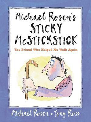 Michael Rosen's Sticky McStickstick: The Friend Who Helped Me Walk Again(English, Hardcover, Rosen Michael)