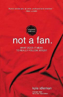 Not a Fan Student Edition(English, Paperback, Idleman Kyle)