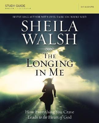 The Longing in Me Bible Study Guide(English, Paperback, Walsh Sheila)