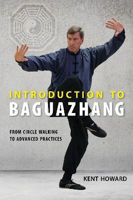 Introduction to Baguazhang(English, Paperback, Howard Kent)