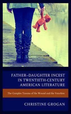 Father-Daughter Incest in Twentieth-Century American Literature(English, Paperback, Grogan Christine)