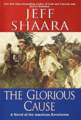 The Glorious Cause(English, Hardcover, Shaara Jeff)