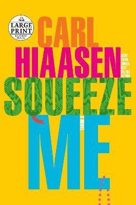 Squeeze Me(English, Paperback, Hiaasen Carl)