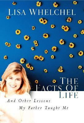 The Facts of Life and Other Lessons My Father Taught Me(English, Paperback, Whelchel Lisa)