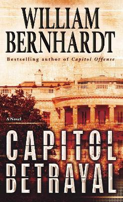 Capitol Betrayal(English, Paperback, Bernhardt William)