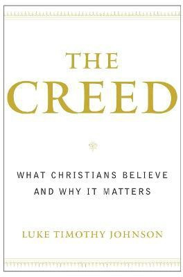 The Creed  - What Christians Believe and Why It Matters(English, Paperback, Johnson Luke Timothy)