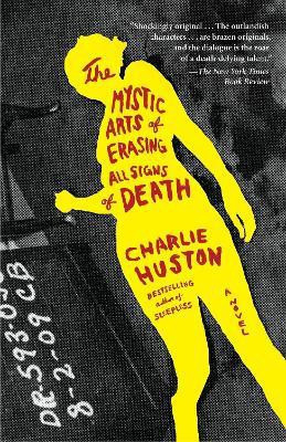 The Mystic Arts of Erasing All Signs of Death(English, Paperback, Huston Charlie)