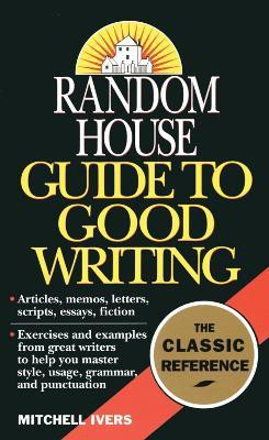 Random House Guide to Good Writing(English, Paperback, Ivers Mitchell)