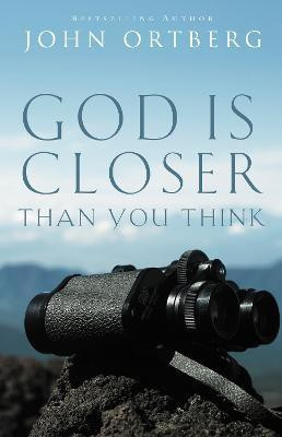 God Is Closer Than You Think(English, Paperback, Ortberg John)