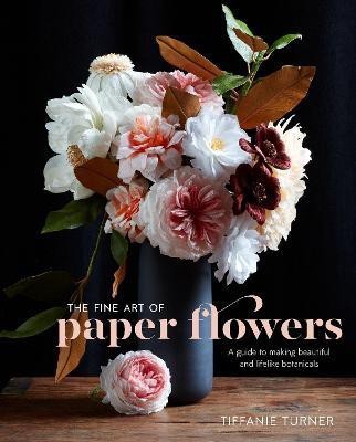 Fine Art of Paper Flowers, The(English, Hardcover, Turner T)