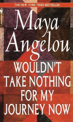 Wouldn't Take Nothing for My Journey Now(English, Paperback, Angelou Maya)