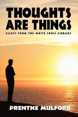 Thoughts Are Things(English, Paperback, Mulford Prentice)