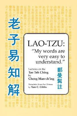 Lao Tzu: My Words Are Very Easy to Understand(English, Paperback, Man-ch'ing a Cheng)