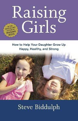 Raising Girls(English, Paperback, Biddulph Steve)