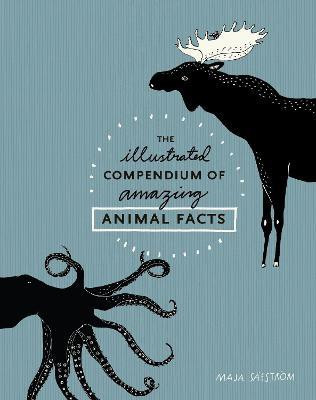 The Illustrated Compendium of Amazing Animal Facts(English, Hardcover, Saefstroem Maja)