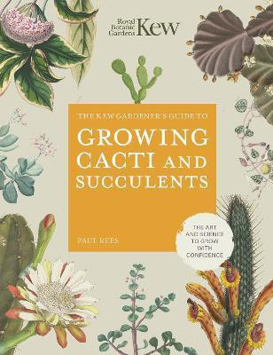 The Kew Gardener's Guide to Growing Cacti and Succulents: Volume 10(English, Hardcover, ROYAL BOTANIC GARDENS KEW Paul)