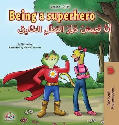 Being a Superhero (English Arabic Bilingual Book for Kids)(Arabic, Hardcover, Shmuilov Liz)