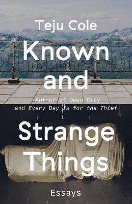 Known and Strange Things(English, Paperback, Cole Teju)