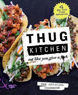 Thug Kitchen: The Official Cookbook(English, Hardcover, Thug Kitchen)