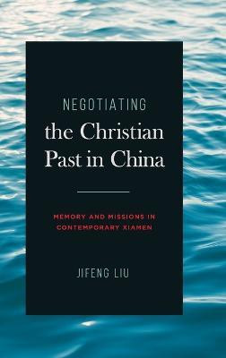Negotiating the Christian Past in China(English, Hardcover, Liu Jifeng)