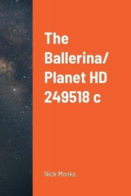 The Ballerina/ Planet HD 249518 c(English, Paperback, Monks Nick)
