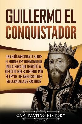 Guillermo el conquistador(Spanish, Paperback, History Captivating)
