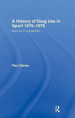 A History of Drug Use in Sport: 1876 - 1976(English, Hardcover, Dimeo Paul)