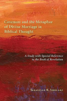Covenant and the Metaphor of Divine Marriage in Biblical Thought(English, Paperback, Smolarz Sebastian R.)