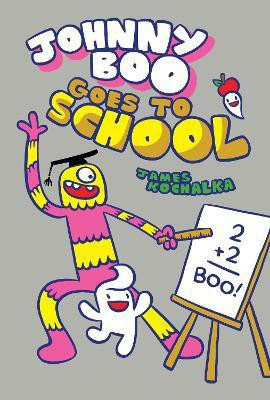 Johnny Boo Goes to School: Johnny Boo Book 13(English, Hardcover, Kochalka James)