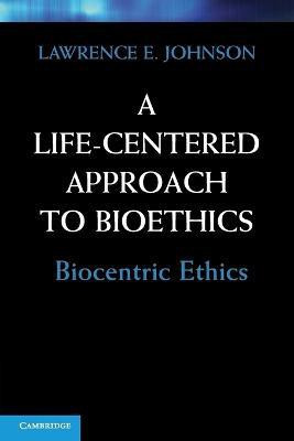 A Life-Centered Approach to Bioethics(English, Paperback, Johnson Lawrence E.)