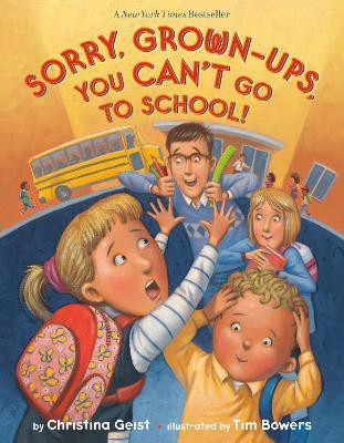 Sorry, Grown-Ups, You Can't Go to School!(English, Hardcover, Geist Christina)