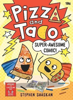 Pizza and Taco: Super-Awesome Comic!(English, Hardcover, Shaskan Stephen)