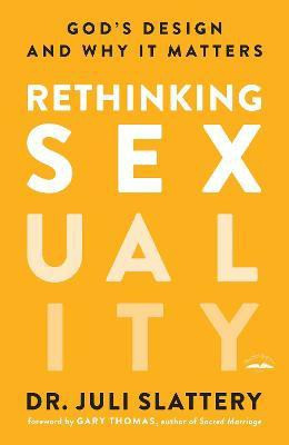 Rethinking Sexuality: God's Design and Why it Matters(English, Paperback, Slattery Dr Juli)