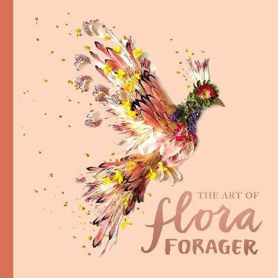 The Art of Flora Forager(English, Hardcover, Collins Bridget Beth)