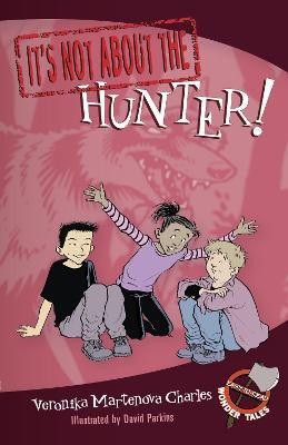 It's Not about the Hunter!(English, Paperback, Charles Veronika Martenova)