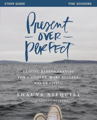 Present Over Perfect Study Guide(English, Paperback, Niequist Shauna)