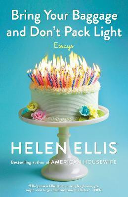 Bring Your Baggage and Don't Pack Light(English, Paperback, Ellis Helen)