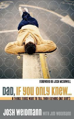 Dad, If you Only Knew(English, Paperback, Weidmann Josh)