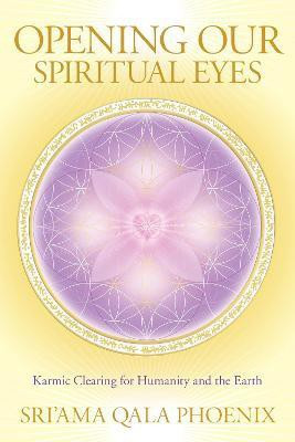Opening Our Spiritual Eyes(English, Paperback, Phoenix SRI'AMA QALA)
