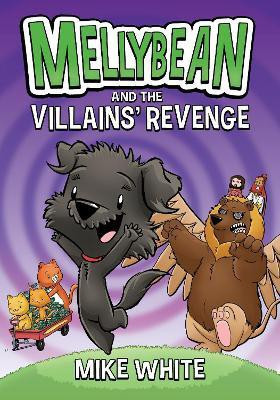 Mellybean and the Villains' Revenge(English, Paperback, White Mike)