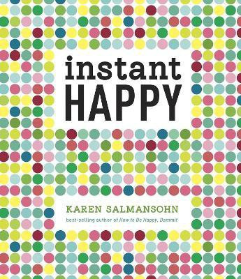 Instant Happy(English, Hardcover, Salmansohn Karen)