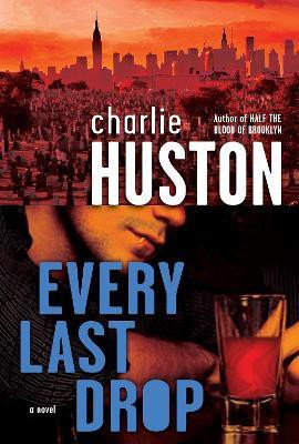 Every Last Drop(English, Paperback, Huston Charlie)