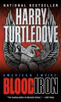 Blood and Iron (American Empire, Book One)(English, Paperback, Turtledove Harry)