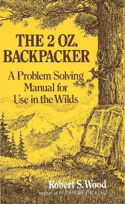 The 2 Oz. Backpacker(English, Paperback, Wood Robert S.)