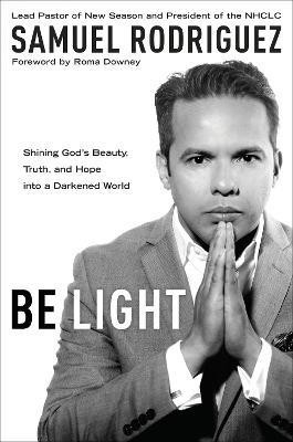 Be Light(English, Paperback, Rodriguez Samuel)