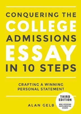 Conquering the College Admissions Essay in 10 Steps, Third Edition(English, Paperback, Gelb Alan)