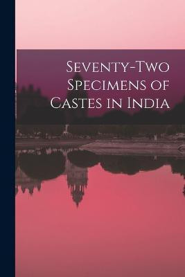 Seventy-two Specimens of Castes in India(English, Paperback, Anonymous)
