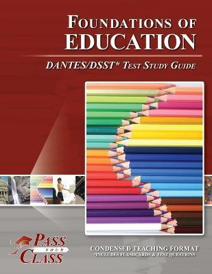 Foundations of Education DANTES/DSST Test Study Guide(English, Paperback, Passyourclass)