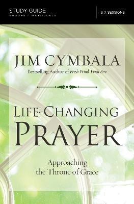 Life-Changing Prayer Bible Study Guide(English, Paperback, Cymbala Jim)